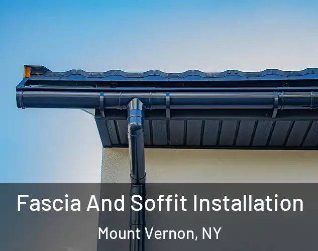  Fascia And Soffit Installation Mount Vernon, NY