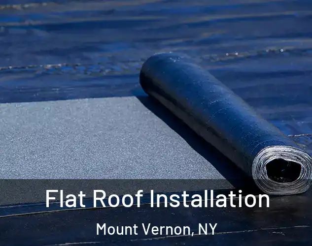  Flat Roof Installation Mount Vernon, NY