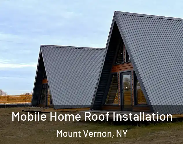  Mobile Home Roof Installation Mount Vernon, NY