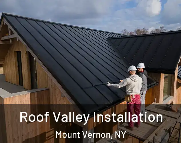  Roof Valley Installation Mount Vernon, NY