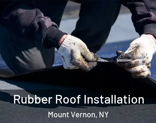  Rubber Roof Installation Mount Vernon, NY