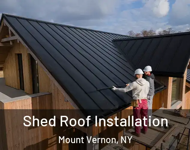  Shed Roof Installation Mount Vernon, NY