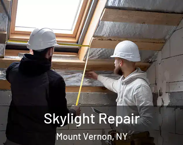  Skylight Repair Mount Vernon, NY