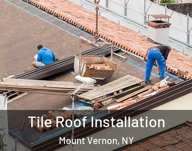  Tile Roof Installation Mount Vernon, NY